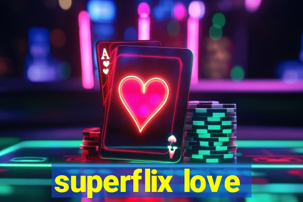 superflix love